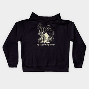 Give Thanks To The Lord For He Is Good His Love Endures Forever Boots Desert Kids Hoodie